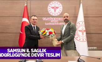 Samsun İl Sağlık Müdürlüğü'nde devir teslim