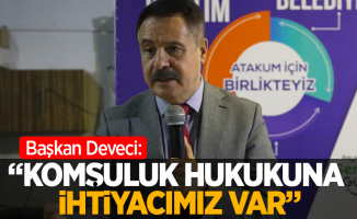 Başkan Deveci: "Komşuluk hukukuna ihtiyacımız var"