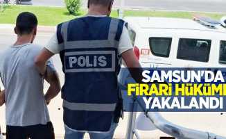 Samsun'da firari hükümlü yakalandı