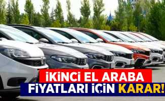 İkinci el araba fiyatları için yeni karar!