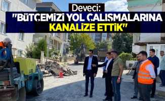 Deveci: "Bütçemizi yol çalışmalarına kanalize ettik”