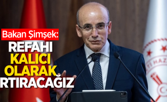 Bakan Şimşek: Refahı kalıcı olarak artıracağız