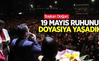 Başkan Doğan: “19 Mayıs ruhunu doyasıya yaşadık”