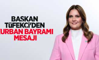 Başkan Tüfekci'den kurban bayramı mesajı