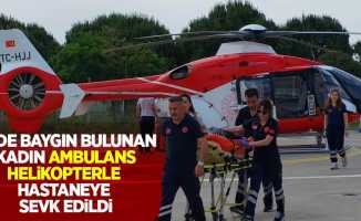 Evde baygın bulunan kadın ambulans helikopterle hastaneye sevk edildi