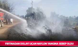 Fırtınadan dolayı uçan naylon yangına sebep oldu