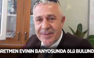 Öğretmen evinin banyosunda ölü bulundu