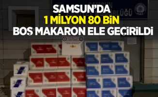 Samsun'da 1 milyon 80 bin boş makaron ele geçirildi
