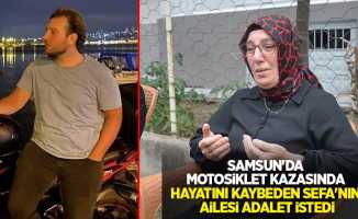 Samsun'da motosiklet kazasında hayatını kaybeden Sefa'nın ailesi adalet istedi