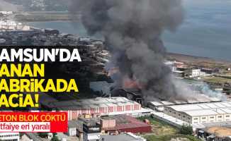 Samsun'da yanan fabrikada facia, beton blok çöktü! 9 itfaiye eri yaralı