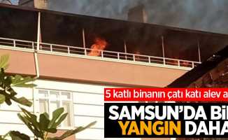 Samsun’da bir yangın daha: 5 katlı binanın çatı katı alev aldı!