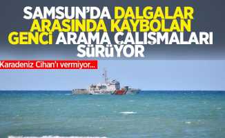 Samsun’da dalgalar arasında kaybolan genci arama çalışmaları sürüyor: Karadeniz Cihan’ı vermiyor...