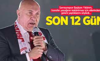 Samsunspor Başkanı Yıldırım, transfer yasağının kaldırılması için ellerinden geleni yaptıklarını söyledi...  SON 12 GÜN 