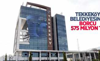 Tekkeköy Belediyesinin borcu 575 milyon TL