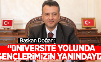 Başkan Doğan: “Üniversite yolunda gençlerimizin yanındayız”