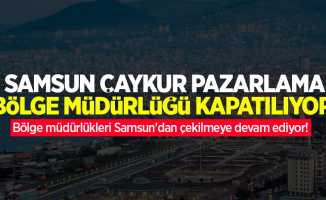 Bölge müdürlükleri Samsun'dan çekilmeye devam ediyor! Samsun ÇAYKUR Pazarlama Bölge Müdürlüğü kapatılıyor