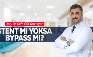 Doç. Dr. Sefa Gül Yanıtlıyor: Stent mi yoksa Bypass mı?