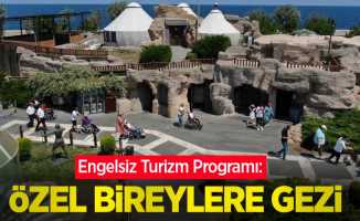 Engelsiz Turizm Programı: Özel bireylere gezi