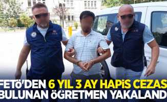 FETÖ'den 6 yıl 3 ay hapis cezası bulunan öğretmen yakalandı