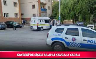 Kayseri’de şişeli silahlı kavga: 2 yaralı