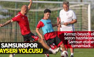 Kırmızı beyazlı ekip, sezon hazırlıklarının Samsun etabını tamamladı... Samsunspor Kayseri yolcusu