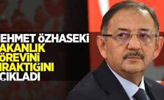 Mehmet Özhaseki, bakanlık görevini bıraktığını açıkladı