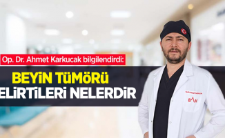 Op. Dr. Ahmet Karkucak bilgilendirdi: Beyin tümörü belirtileri nelerdir?