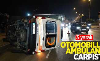 Otomobille ambulans çarpıştı: 3 yaralı