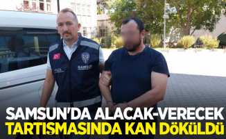 Samsun'da alacak-verecek tartışmasında kan döküldü