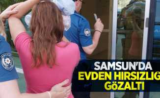 Samsun'da evden hırsızlığa gözaltı