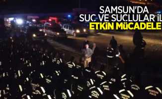 Samsun'da suç ve suçlular ile etkin mücadele