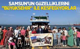 Samsun’un güzelliklerini “Büyükşehir” ile keşfediyorlar