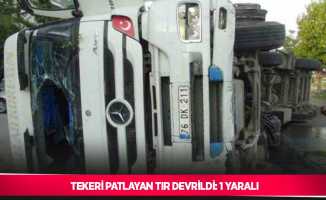 Tekeri patlayan tır devrildi: 1 yaralı