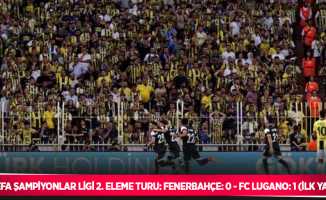 UEFA Şampiyonlar Ligi 2. Eleme Turu: Fenerbahçe: 0 - FC Lugano: 1 (İlk yarı)