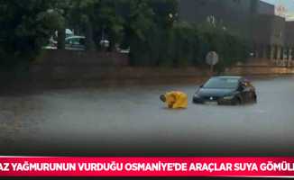 Yaz yağmurunun vurduğu Osmaniye’de araçlar suya gömüldü