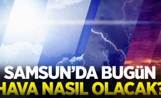 27 Ağustos Salı Samsun Hava Durumu!