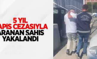 5 yıl hapis cezasıyla aranan şahıs yakalandı