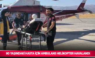 80 yaşındaki hasta için ambulans helikopter havalandı