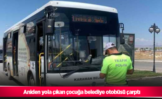 Aniden yola çıkan çocuğa belediye otobüsü çarptı