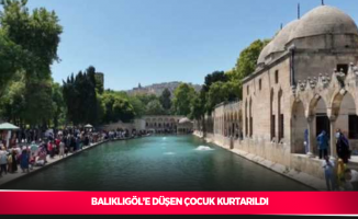 Balıklıgöl’e düşen çocuk kurtarıldı