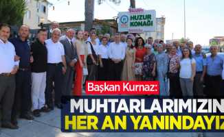 Başkan Kurnaz: "Muhtarlarımızın her an yanındayız"