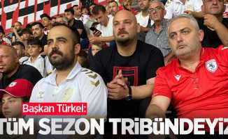 Başkan Türkel: “Tüm sezon tribündeyiz”