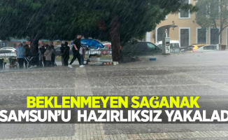 Beklenmeyen sağanak Samsun'u hazırlıksız yakaladı