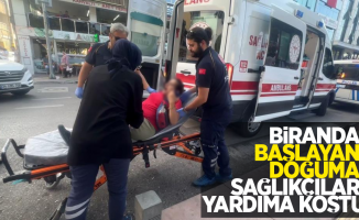 Biranda başlayan doğuma sağlıkçılar yardıma koştu