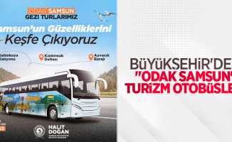 Büyükşehir’den “Odak Samsun” turizm otobüsleri