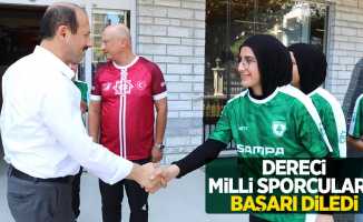 Dereci milli sporculara başarı diledi