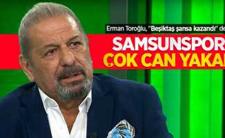 Erman Toroğlu, "Beşiktaş şansa kazandı" dedi SAMSUNSPOR ÇOK CAN YAKAR 