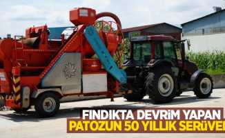 Fındıkta devrim yapan patozun 50 yıllık serüveni