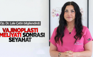 Op. Dr. Lale Çetin bilgilendirdi: Vajinoplasti Ameliyatı sonrasında seyahat