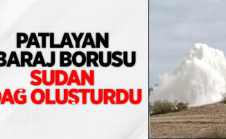 Patlayan baraj borusu sudan dağ oluşturdu